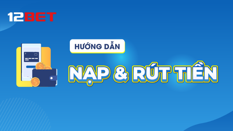 Tổng quan về quy trình nạp và rút tiền tại VN88