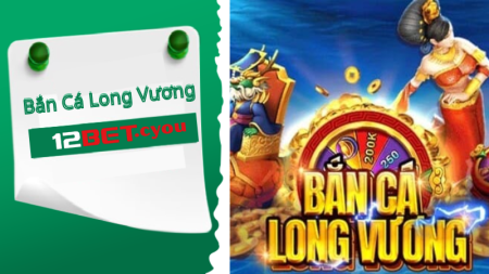 Bắn Cá Long Vương: săn rồng, thưởng lớn.